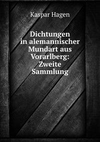 Dichtungen in alemannischer Mundart aus Vorarlberg: Zweite Sammlung