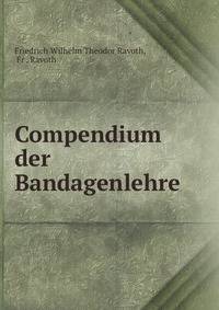 Compendium der Bandagenlehre