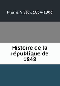 Histoire de la re?publique de 1848