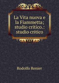 La Vita nuova e la Fiammetta; studio critico.: studio critico