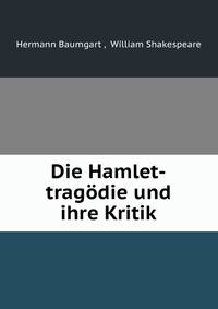 Die Hamlet-tragodie und ihre Kritik
