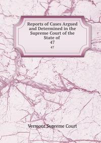 Reports of Cases Argued and Determined in the Supreme Court of the State of .. 47