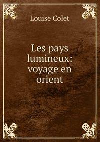 Les pays lumineux: voyage en orient