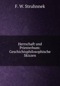 Herrschaft und Priesterhum: Geschichtsphilosophische Skizzen