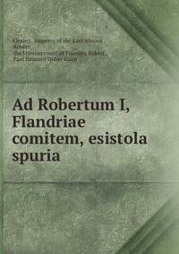Ad Robertum I, Flandriae comitem, esistola spuria