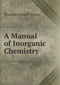 A Manual of Inorganic Chemistry .