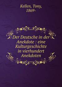 Der Deutsche in der Anekdote : eine Kulturgeschichte in vierhundert Anekdoten