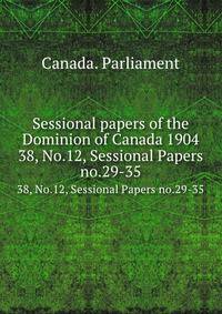 Sessional papers of the Dominion of Canada 1904. 38, No.12, Sessional Papers no.29-35