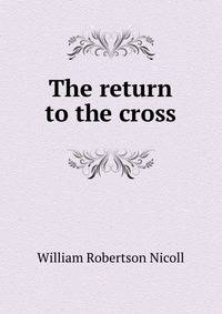 The return to the cross