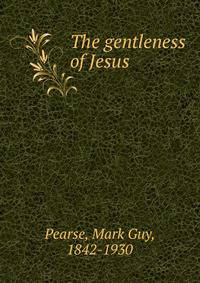 The gentleness of Jesus