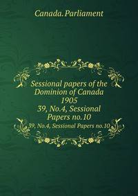 Sessional papers of the Dominion of Canada 1905. 39, No.4, Sessional Papers no.10