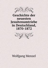 Geschichte der neuesten Jesuitenumtriebe in Deutschland, 1870-1872