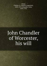 John Chandler of Worcester, his will