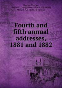 Fourth and fifth annual addresses, 1881 and 1882