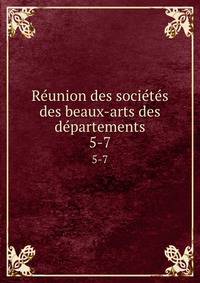 Runion des socits des beaux-arts des dpartements. 5-7