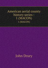 American aerial county history series :. 1 (MACON)