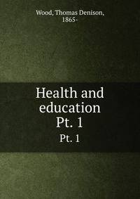 Health and education. Pt. 1