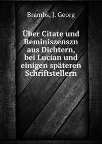 Uber Citate und Reminiszenszn aus Dichtern, bei Lucian und einigen spateren Schriftstellern