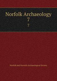 Norfolk Archaeology. 7