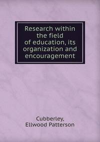 Research within the field of education, its organization and encouragement