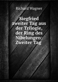 Siegfried zweiter Tag aus der Trilogie, der Ring des Nibelungen: Zweiter Tag .