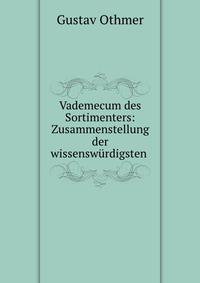 Vademecum des Sortimenters: Zusammenstellung der wissenswurdigsten .