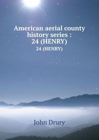 American aerial county history series :. 24 (HENRY)