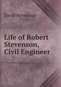 Life of Robert Stevenson, Civil Engineer.