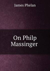 On Philp Massinger .