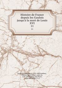 Histoire de France depuis les Gaulois jusqu'? la mort de Louis XVI