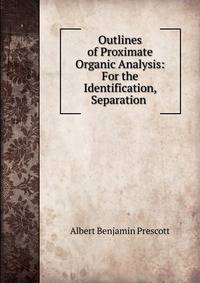 Outlines of Proximate Organic Analysis: For the Identification, Separation .