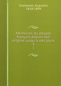 M?moires du peuple fran?ais depuis son origine jusqu'? nos jours