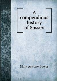 A compendious history of Sussex