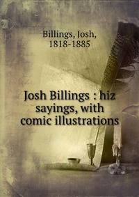 Josh Billings : hiz sayings, with comic illustrations