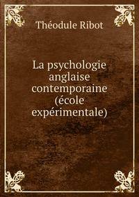 La psychologie anglaise contemporaine (ecole experimentale)