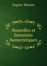Nouvelles et fantaisies humoristiques