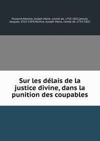 Sur les delais de la justice divine, dans la punition des coupables