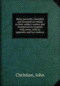 Behar proverbs, classified and arranged according to their subject-matter and translated into English with notes, with an appendix and two indexes