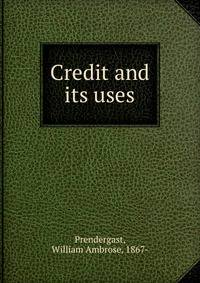 Credit and its uses