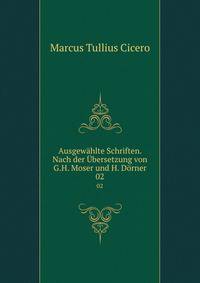 Ausgewhlte Schriften. Nach der bersetzung von G.H. Moser und H. Drner. 02