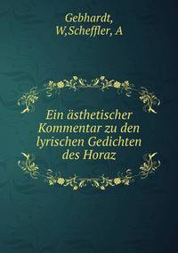 Ein asthetischer Kommentar zu den lyrischen Gedichten des Horaz