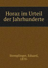 Horaz im Urteil der Jahrhunderte