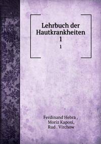 Lehrbuch der Hautkrankheiten. 1