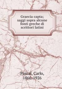 Graecia capta; saggi sopra alcune fonti greche di scrittori latini