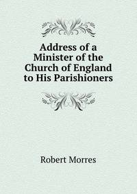 Address of a Minister of the Church of England to His Parishioners