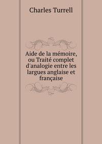 Aide de la m?moire, ou Trait? complet d'analogie entre les largues anglaise et fran?aise