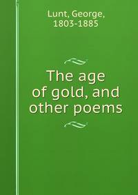 The age of gold, and other poems