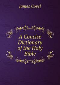 A Concise Dictionary of the Holy Bible
