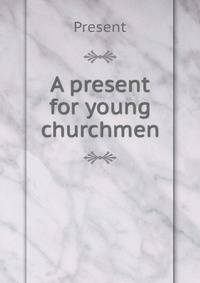 A present for young churchmen