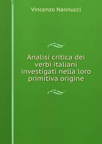 Analisi critica dei verbi italiani investigati nella loro primitiva origine